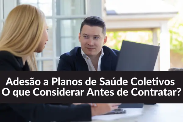 Adesão a Planos de Saúde Coletivos: O que Considerar Antes de Contratar?