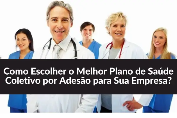 Como Escolher o Melhor Plano de Saúde Coletivo por Adesão para Sua Empresa