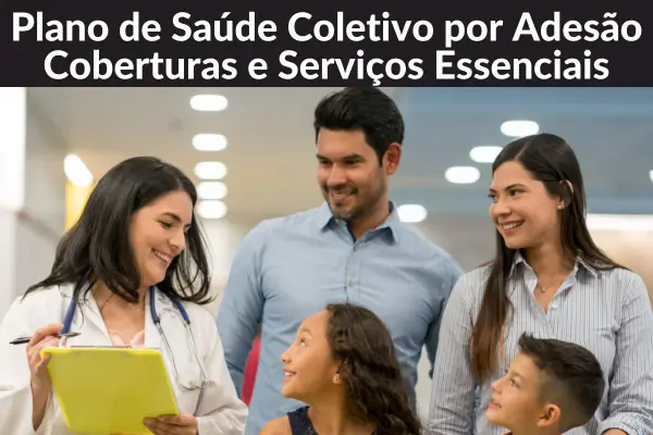 Plano de Saúde Coletivo por Adesão: Coberturas e Serviços Essenciais