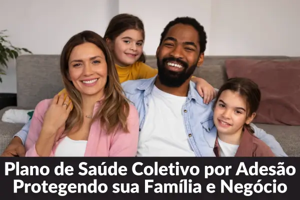 Plano de Saúde Coletivo por Adesão: Protegendo sua Família e Negócio