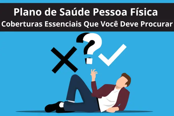 Plano de Saúde Pessoa Física: Coberturas Essenciais Que Você Deve Procurar