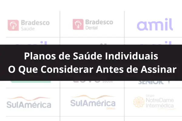 Planos de Saúde Individuais: O Que Considerar Antes de Assinar