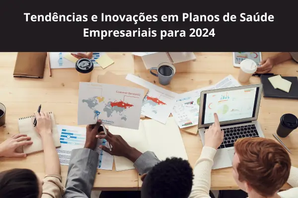 Tendências e Inovações em Planos de Saúde Empresariais para 2024